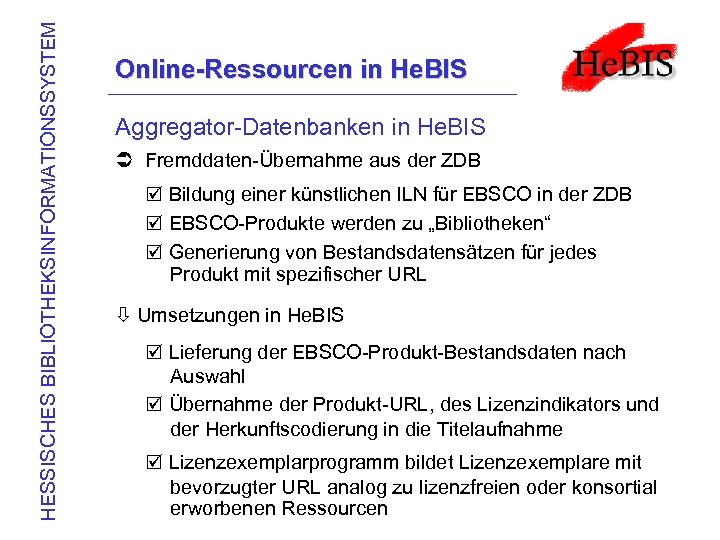 HESSISCHES BIBLIOTHEKSINFORMATIONSSYSTEM Online-Ressourcen in He. BIS Aggregator-Datenbanken in He. BIS Ü Fremddaten-Übernahme aus der