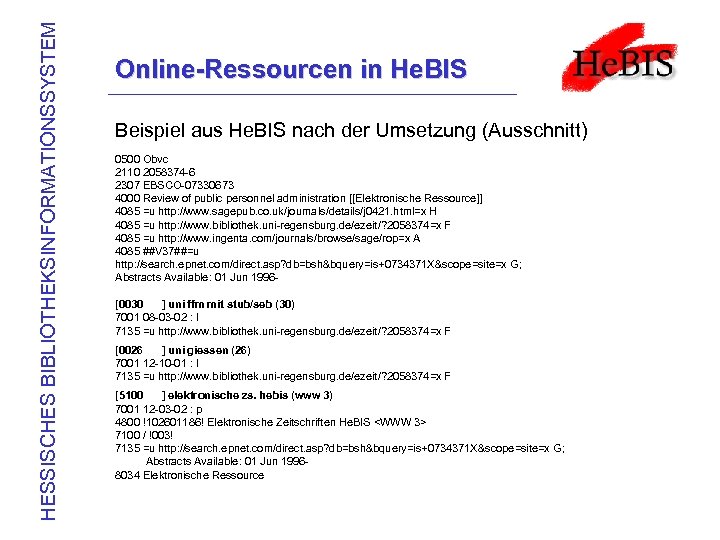 HESSISCHES BIBLIOTHEKSINFORMATIONSSYSTEM Online-Ressourcen in He. BIS Beispiel aus He. BIS nach der Umsetzung (Ausschnitt)
