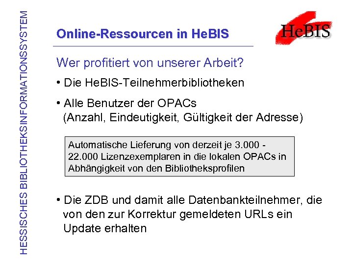 HESSISCHES BIBLIOTHEKSINFORMATIONSSYSTEM Online-Ressourcen in He. BIS Wer profitiert von unserer Arbeit? • Die He.