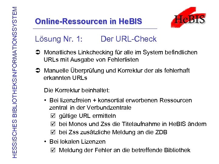 HESSISCHES BIBLIOTHEKSINFORMATIONSSYSTEM Online-Ressourcen in He. BIS Lösung Nr. 1: Der URL-Check Ü Monatliches Linkchecking