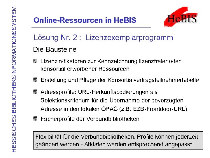 HESSISCHES BIBLIOTHEKSINFORMATIONSSYSTEM Online-Ressourcen in He. BIS Lösung Nr. 2 : Lizenzexemplarprogramm Die Bausteine Lizenzindikatoren