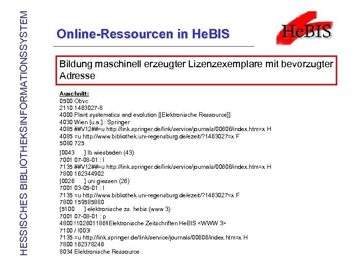HESSISCHES BIBLIOTHEKSINFORMATIONSSYSTEM Online-Ressourcen in He. BIS Bildung maschinell erzeugter Lizenzexemplare mit bevorzugter Adresse Auschnitt: