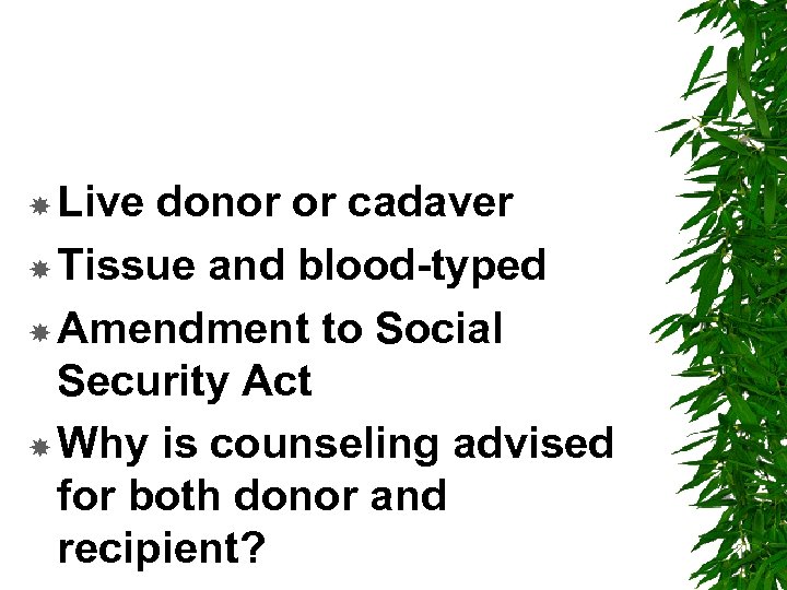  Live donor or cadaver Tissue and blood-typed Amendment to Social Security Act Why