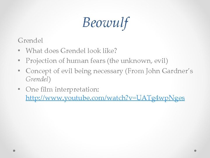 Beowulf Grendel • What does Grendel look like? • Projection of human fears (the