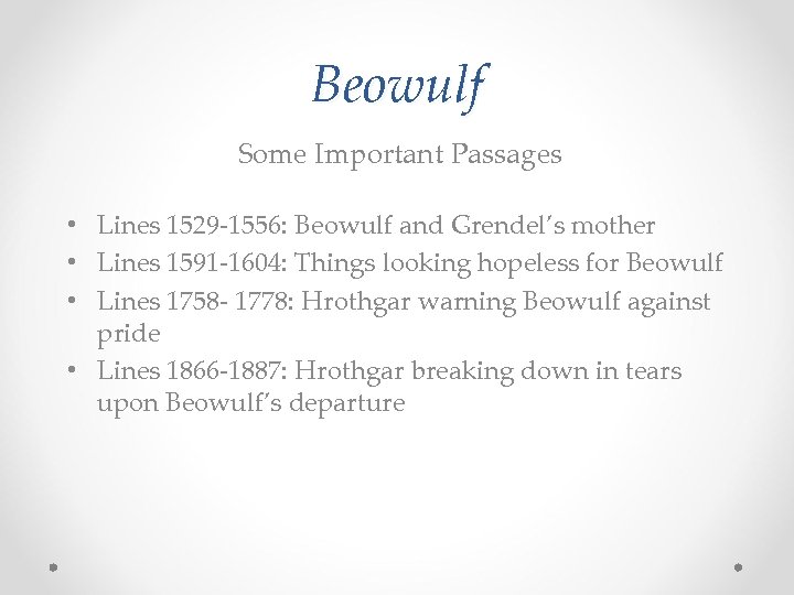 Beowulf Some Important Passages • • Lines 1529 -1556: Beowulf and Grendel’s mother Lines