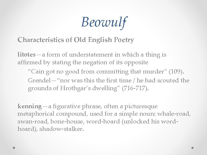 Beowulf Characteristics of Old English Poetry litotes—a form of understatement in which a thing