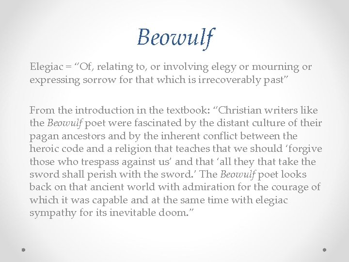 Beowulf Elegiac = “Of, relating to, or involving elegy or mourning or expressing sorrow