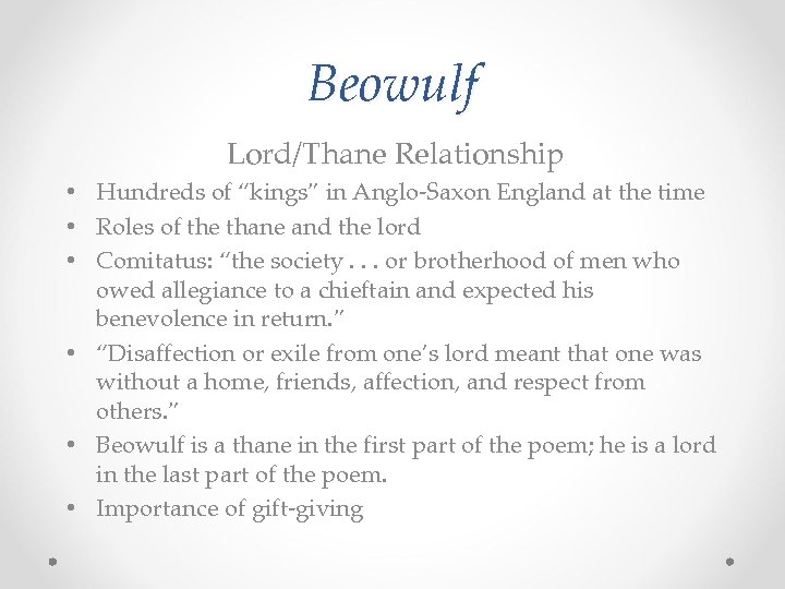 Beowulf Lord/Thane Relationship • Hundreds of “kings” in Anglo-Saxon England at the time •