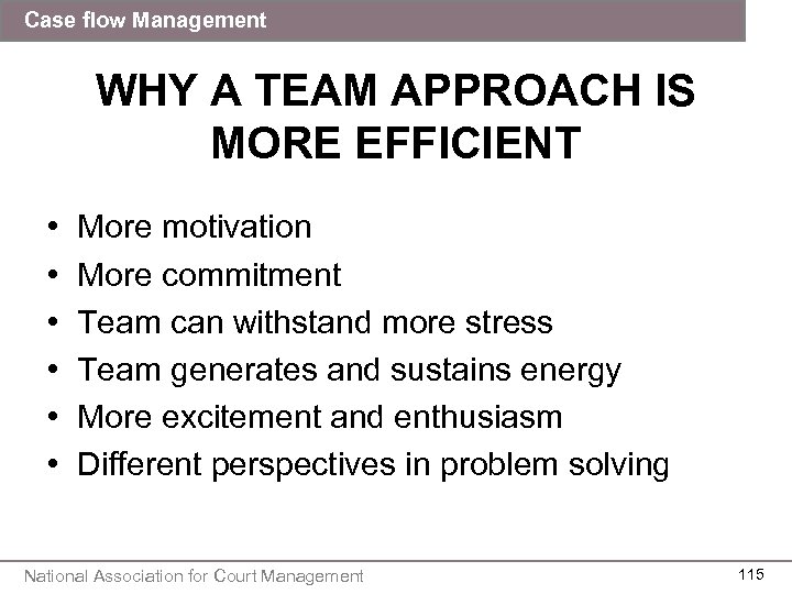 Case flow Management WHY A TEAM APPROACH IS MORE EFFICIENT • • • More