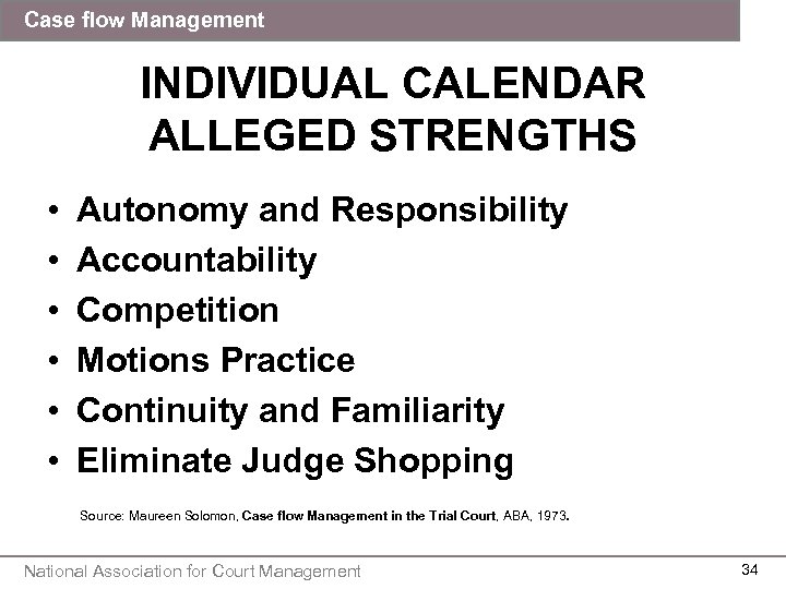 Case flow Management INDIVIDUAL CALENDAR ALLEGED STRENGTHS • • • Autonomy and Responsibility Accountability