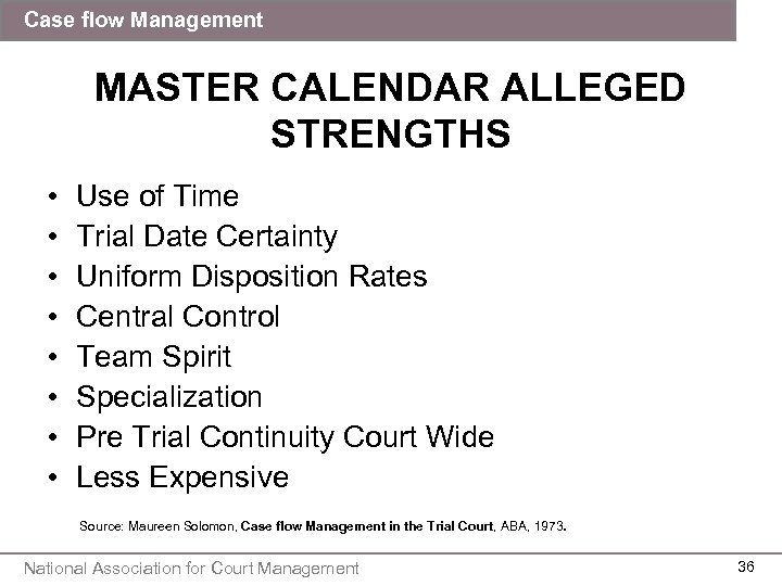 Case flow Management MASTER CALENDAR ALLEGED STRENGTHS • • Use of Time Trial Date