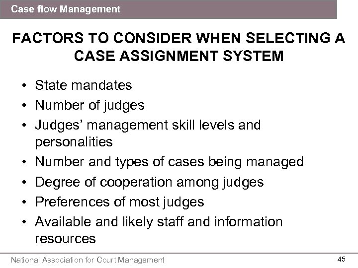 Case flow Management FACTORS TO CONSIDER WHEN SELECTING A CASE ASSIGNMENT SYSTEM • State