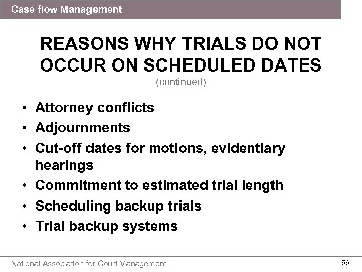 Case flow Management REASONS WHY TRIALS DO NOT OCCUR ON SCHEDULED DATES (continued) •