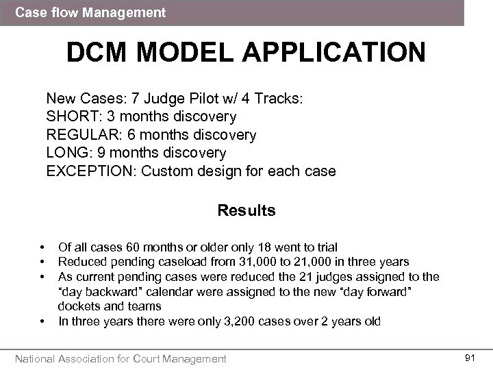 Case flow Management DCM MODEL APPLICATION New Cases: 7 Judge Pilot w/ 4 Tracks: