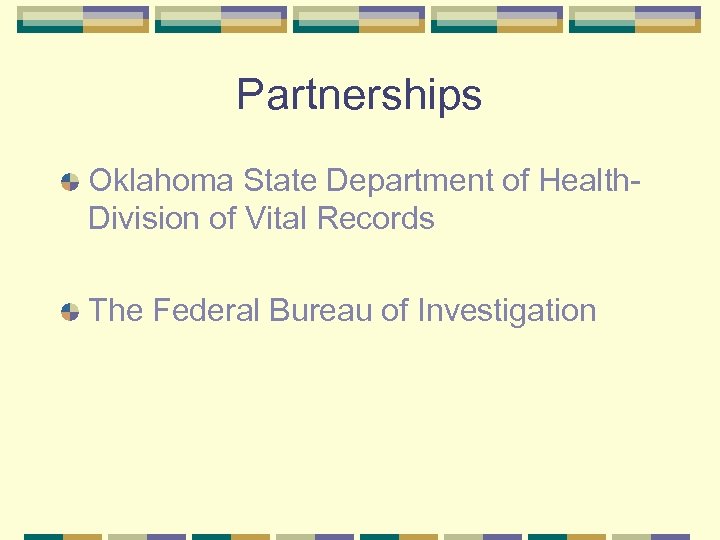 Partnerships Oklahoma State Department of Health. Division of Vital Records The Federal Bureau of