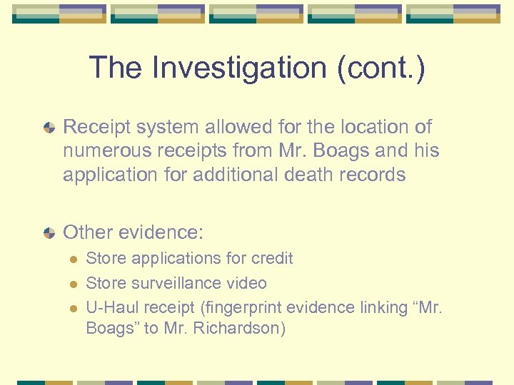 The Investigation (cont. ) Receipt system allowed for the location of numerous receipts from