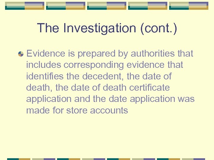 The Investigation (cont. ) Evidence is prepared by authorities that includes corresponding evidence that