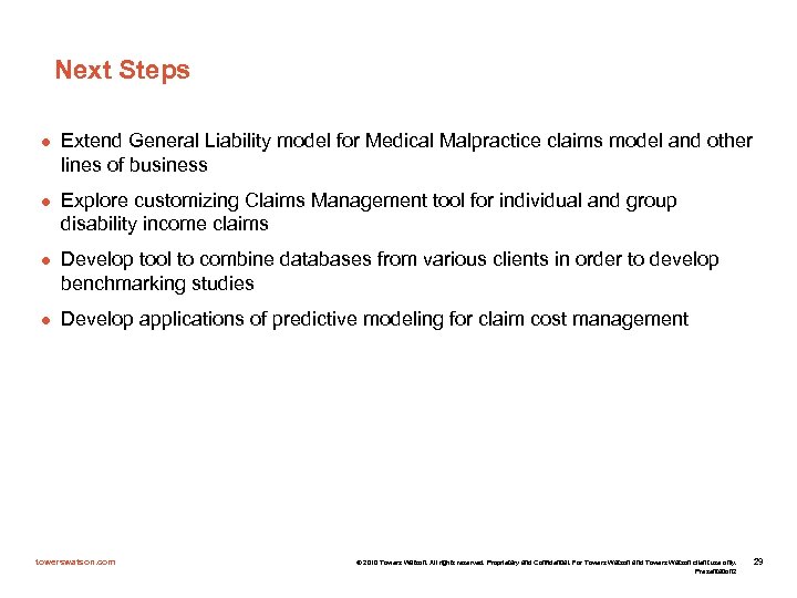 Next Steps l l Extend General Liability model for Medical Malpractice claims model and