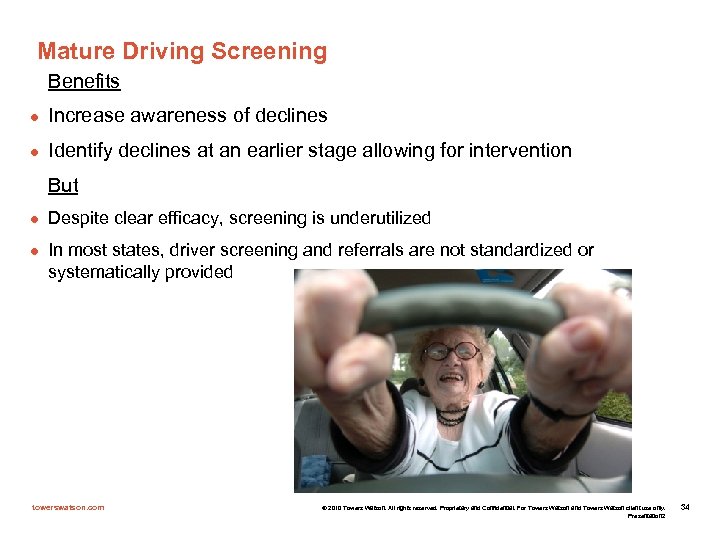 Mature Driving Screening Benefits l Increase awareness of declines l Identify declines at an