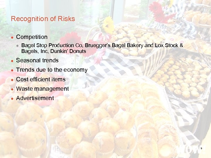 Recognition of Risks l Competition l Bagel Stop Production Co, Bruegger’s Bagel Bakery and