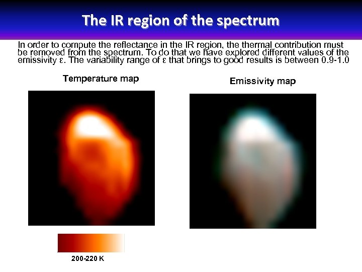 The IR region of the spectrum Temperature (left)and emissivity( right) Maps for ε =1