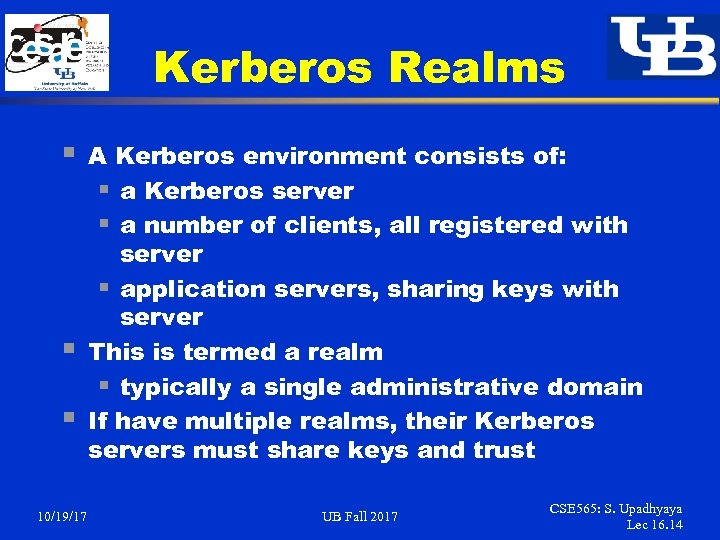 Kerberos Realms § § § 10/19/17 A Kerberos environment consists of: § a Kerberos