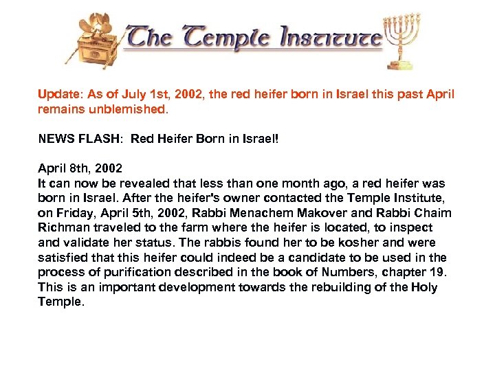 Update: As of July 1 st, 2002, the red heifer born in Israel this