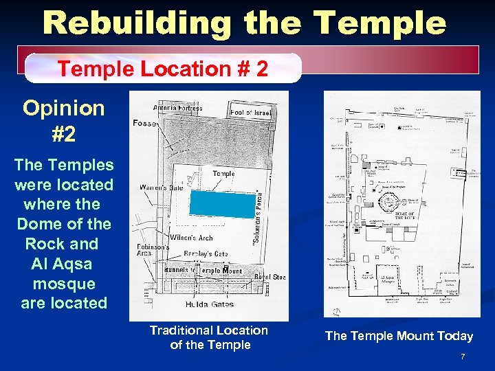 Rebuilding the Temple Location # 2 Opinion #2 The Temples were located where the