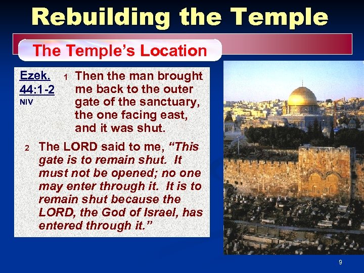 Rebuilding the Temple The Temple’s Location Ezek. 44: 1 -2 NIV 2 1 Then