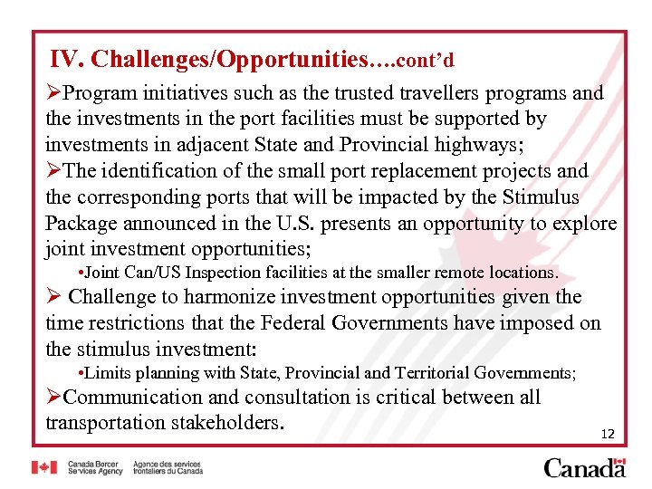 IV. Challenges/Opportunities…. cont’d ØProgram initiatives such as the trusted travellers programs and the investments