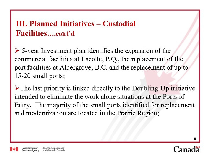 III. Planned Initiatives – Custodial Facilities…. cont’d Ø 5 -year Investment plan identifies the