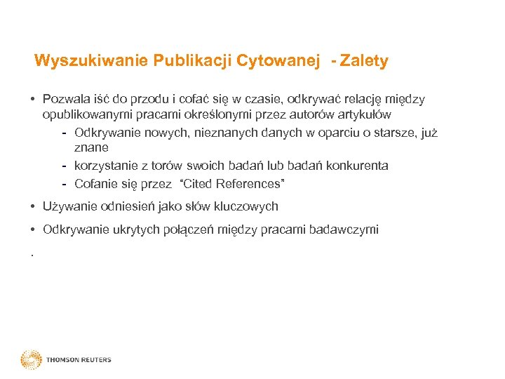 Wyszukiwanie Publikacji Cytowanej - Zalety • Pozwala iść do przodu i cofać się w
