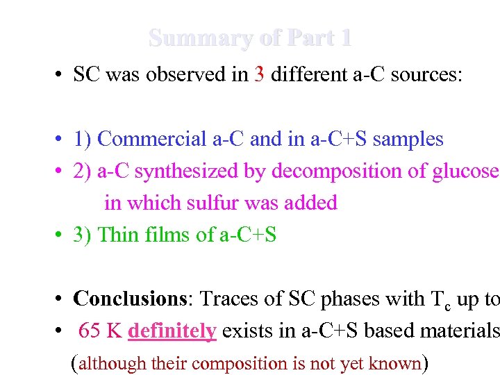 Summary of Part 1 • SC was observed in 3 different a-C sources: •