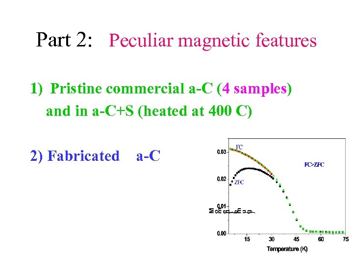 Part 2: Peculiar magnetic features 1) Pristine commercial a-C (4 samples) and in a-C+S