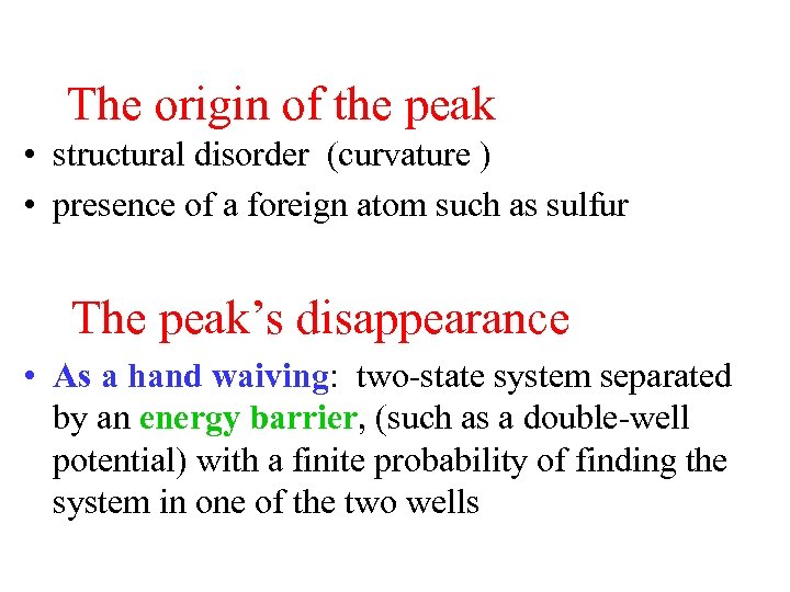 The origin of the peak • structural disorder (curvature ) • presence of a