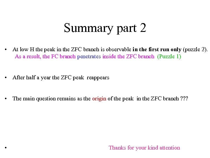 Summary part 2 • At low H the peak in the ZFC branch is