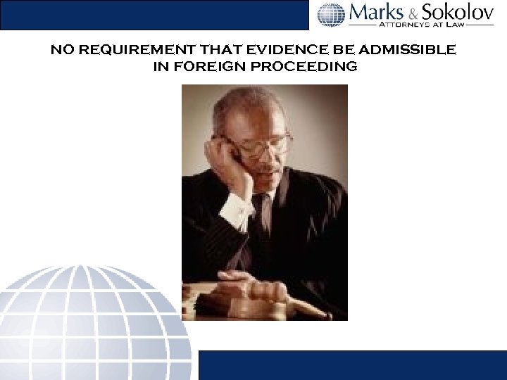 NO REQUIREMENT THAT EVIDENCE BE ADMISSIBLE IN FOREIGN PROCEEDING 