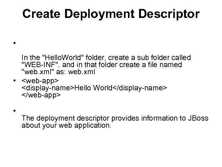 Create Deployment Descriptor • In the "Hello. World" folder, create a sub folder called