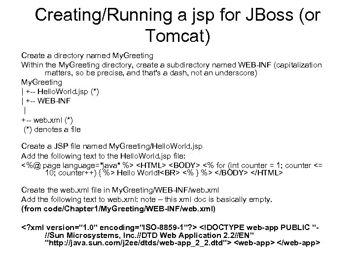 Creating/Running a jsp for JBoss (or Tomcat) Create a directory named My. Greeting Within