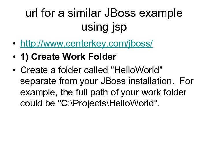 url for a similar JBoss example using jsp • http: //www. centerkey. com/jboss/ •