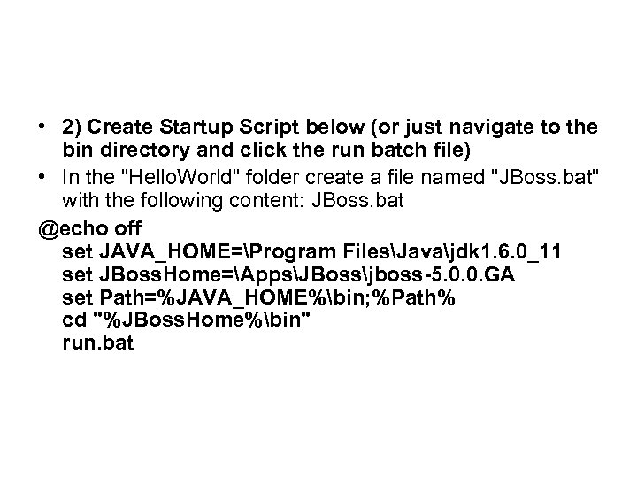  • 2) Create Startup Script below (or just navigate to the bin directory