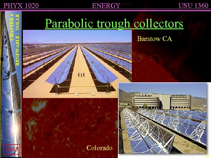 CHAPTER 4 RENEWABLE - SOLAR PHYX 1020 2002 ENERGY USU 1360 Parabolic trough collectors