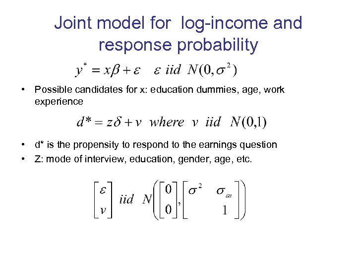 Joint model for log-income and response probability • Possible candidates for x: education dummies,
