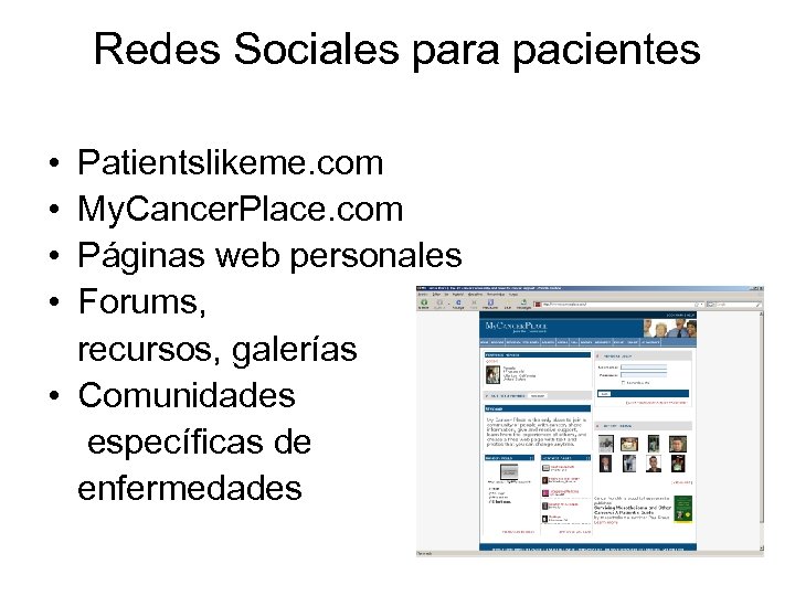 Redes Sociales para pacientes • • Patientslikeme. com My. Cancer. Place. com Páginas web