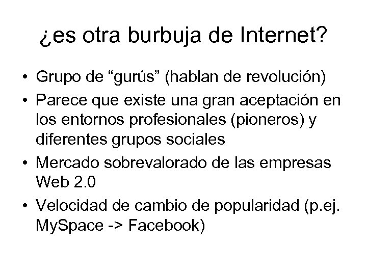 ¿es otra burbuja de Internet? • Grupo de “gurús” (hablan de revolución) • Parece