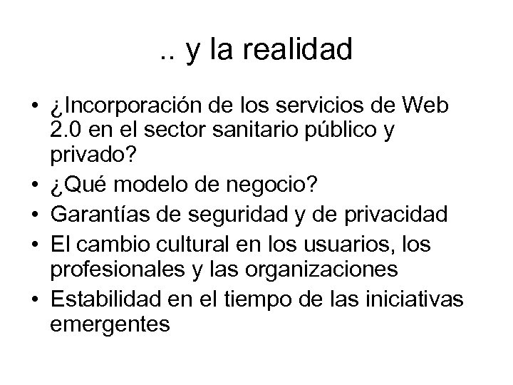 . . y la realidad • ¿Incorporación de los servicios de Web 2. 0