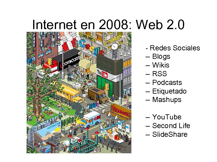 Internet en 2008: Web 2. 0 - Redes Sociales – Blogs – Wikis –