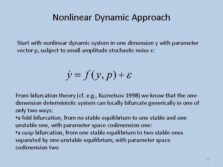 Nonlinear Dynamic Approach Start with nonlinear dynamic system in one dimension y with parameter
