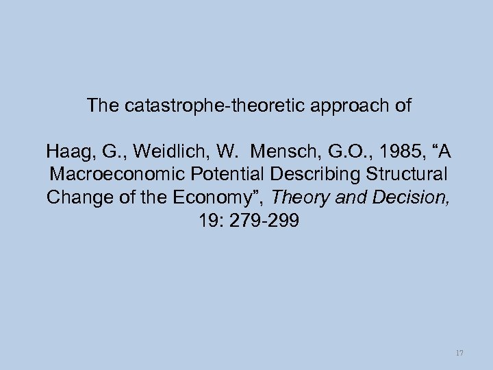 The catastrophe-theoretic approach of Haag, G. , Weidlich, W. Mensch, G. O. , 1985,