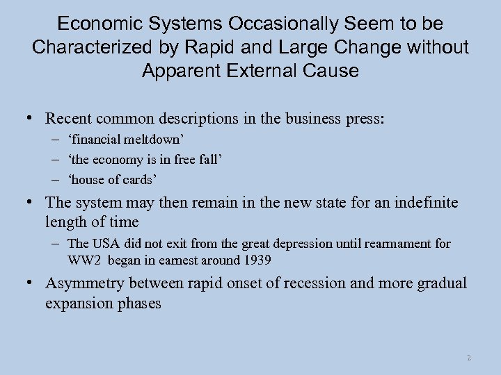 Economic Systems Occasionally Seem to be Characterized by Rapid and Large Change without Apparent